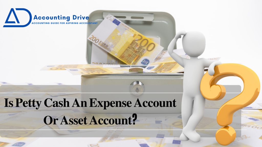 Is Petty Cash an expense account or an asset account?